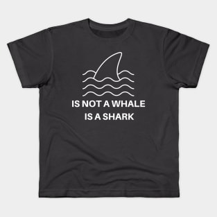 Is Not A Whale Kids T-Shirt